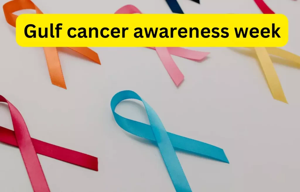 Gulf cancer awareness week kab manaya jata hai